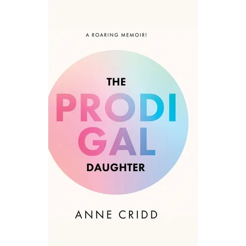 The Prodigal Daughter: A Roaring Memoir! - Hardcover