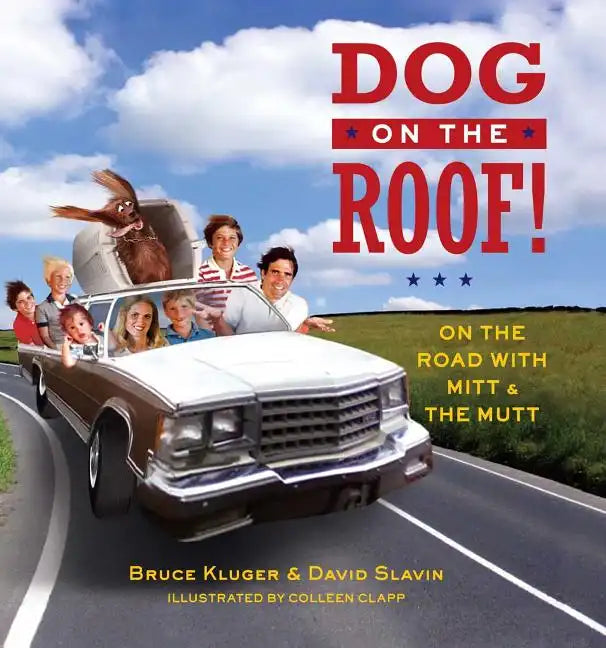 Dog on the Roof!: On the Road with Mitt and the Mutt - Paperback