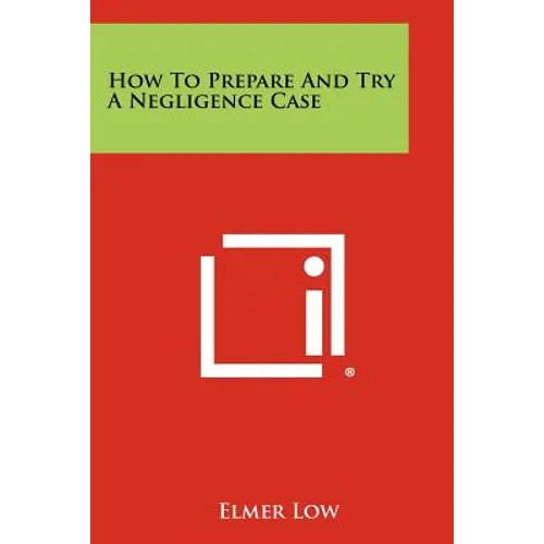 How To Prepare And Try A Negligence Case - Paperback