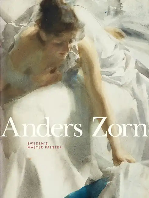 Anders Zorn: Sweden's Master Painter - Hardcover