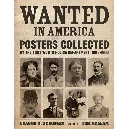 Wanted in America: Posters Collected by the Fort Worth Police Department, 1898-1903 - Hardcover