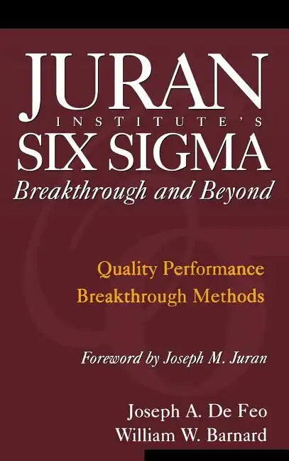 Juran Institute's Six SIGMA Breakthrough and Beyond: Quality Performance Breakthrough Methods - Hardcover