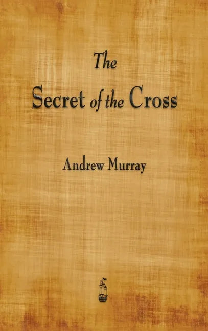 The Secret of the Cross - Hardcover