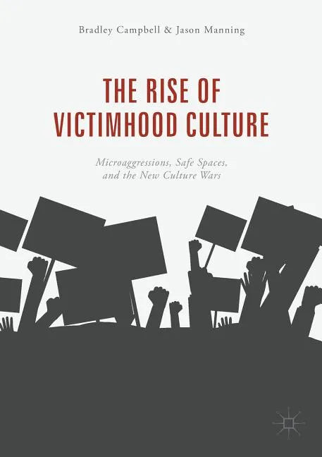 The Rise of Victimhood Culture: Microaggressions, Safe Spaces, and the New Culture Wars - Paperback
