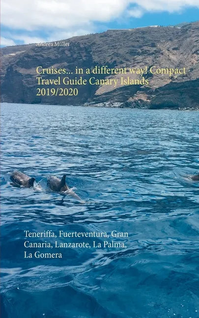 Cruises... in a different way! Compact Travel Guide Canary Islands 2019/2020: Teneriffa, Fuerteventura, Gran Canaria, Lanzarote, La Palma, La Gomera - Paperback