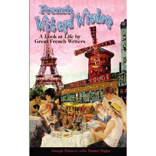 French Wit and Wisdom: A look at Life by Great French Writers - Paperback