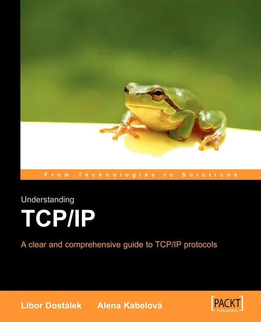 Understanding TCP/IP: A Clear and Comprehensive Guide - Paperback