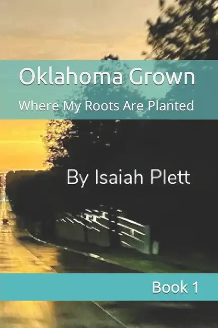Oklahoma Grown: Where My Roots Are Planted - Paperback