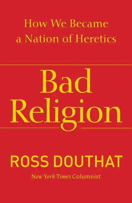 Bad Religion: How We Became a Nation of Heretics - Paperback
