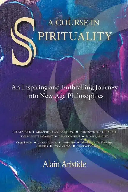 A Course in Spirituality: An Inspiring and Enthralling Journey into New Age Philosophies - Paperback