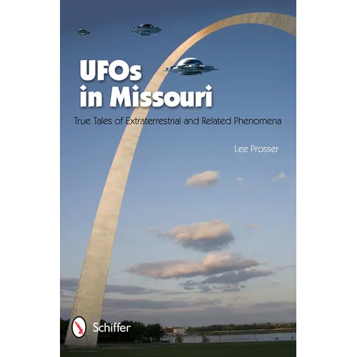 UFOs in Missouri: True Tales of Extraterrestrial and Related Phenomena - Paperback