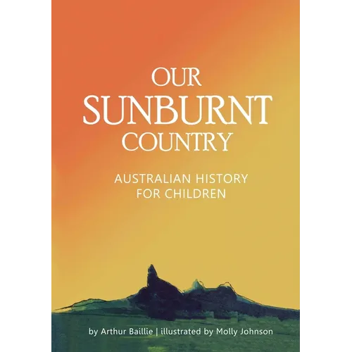 Our Sunburnt Country: Australian history for children - Paperback