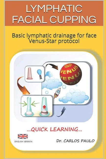 Lymphatic facial cupping: Basic lymphatic drainage for face Venus-Star protocol - Paperback