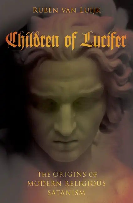 Children of Lucifer: The Origins of Modern Religious Satanism - Hardcover