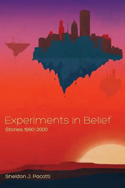 Experiments in Belief: Stories 1990-2000 - Paperback