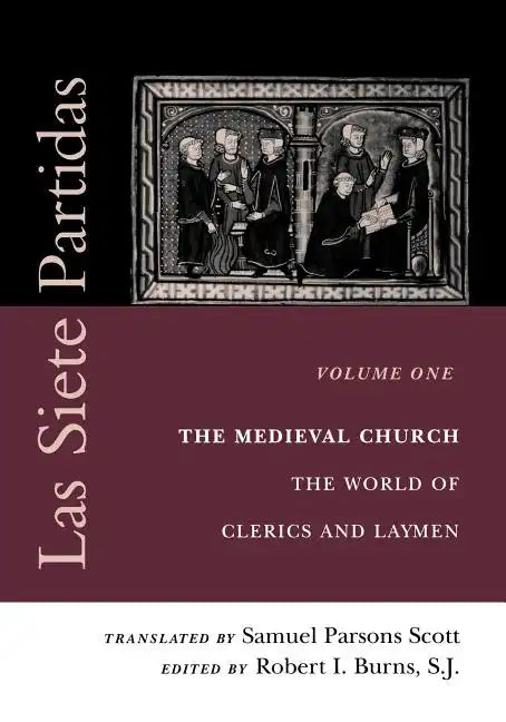 Las Siete Partidas, Volume 1: The Medieval Church: The World of Clerics and Laymen (Partida I) - Paperback