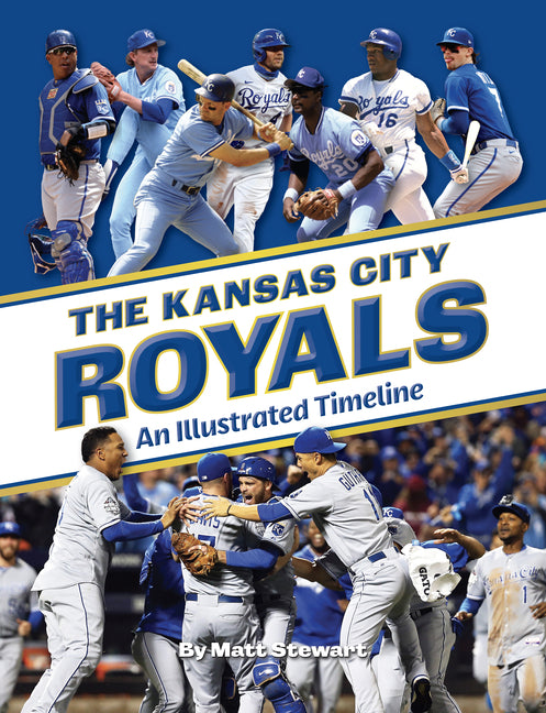 The Kansas City Royals: An Illustrated Timeline - Hardcover