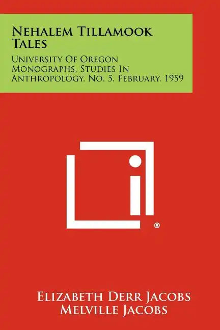 Nehalem Tillamook Tales: University of Oregon Monographs, Studies in Anthropology, No. 5, February, 1959 - Paperback
