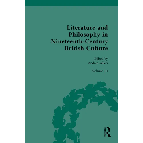 Literature and Philosophy in Nineteenth-Century British Culture: Volume III: Literature and Philosophy in the 'Long-Late-Victorian' Period - Hardcover