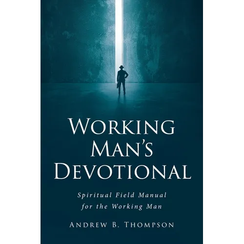 Working Man's Devotional: Spiritual Field Manual for the Working Man - Paperback