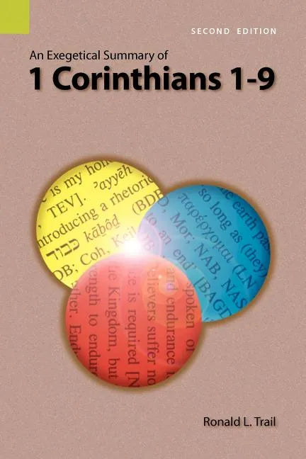 An Exegetical Summary of 1 Corinthians 1-9, 2nd Edition - Paperback