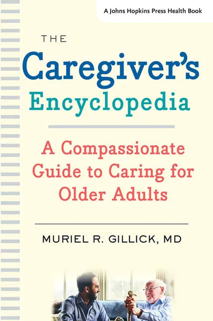 The Caregiver's Encyclopedia: A Compassionate Guide to Caring for Older Adults - Paperback