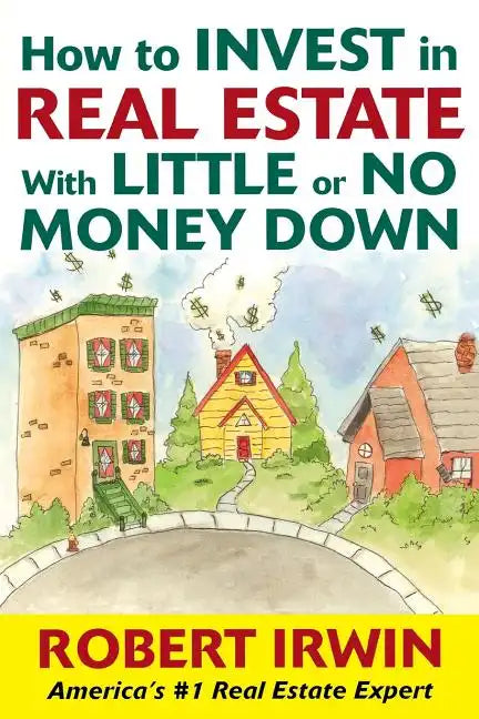 How to Invest in Real Estate with Little or No Money Down - Paperback