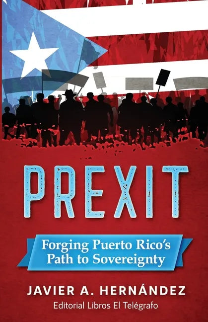 Prexit: Forging Puerto Rico's Path to Sovereignty - Paperback