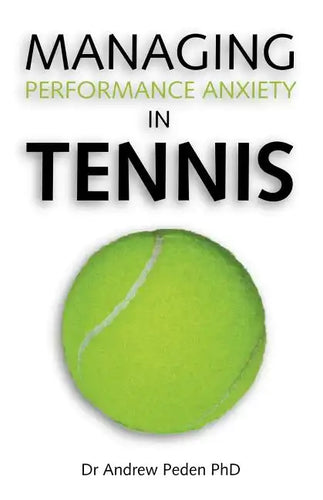 Managing Performance Anxiety in Tennis - Paperback