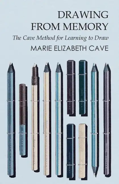 Drawing from Memory - The Cave Method for Learning to Draw - Paperback