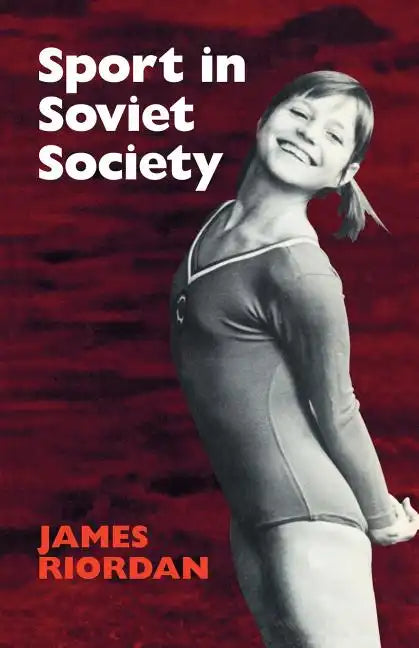 Sport in Soviet Society: Development of Sport and Physical Education in Russia and the USSR - Paperback