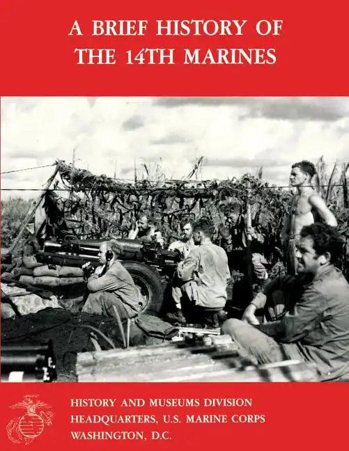 A Brief History Of The 14th Marines - Paperback