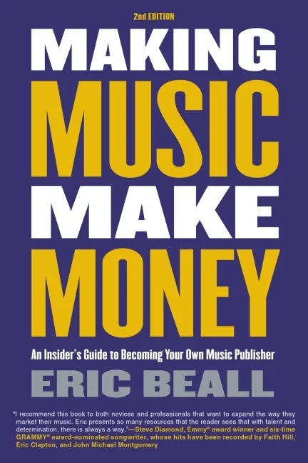 Making Music Make Money - 2nd Edition: An Insider's Guide to Becoming Your Own Music Publisher by Eric Beall - Paperback
