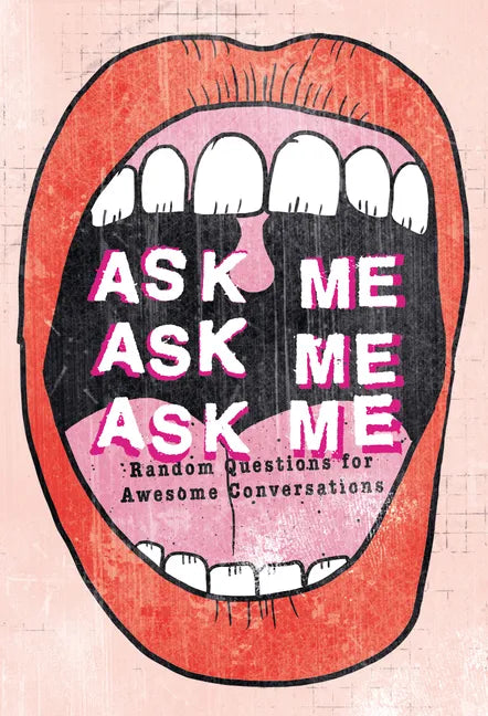 Ask Me, Ask Me, Ask Me: Random Questions for Awesome Conversations - Paperback