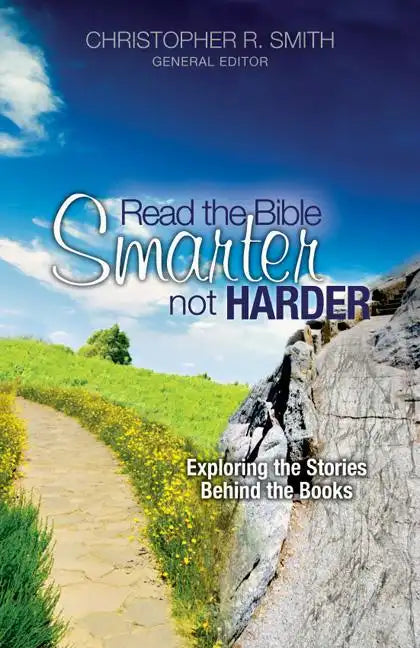 Read the Bible Smarter, Not Harder: Exploring the Stories Behind the Books - Paperback