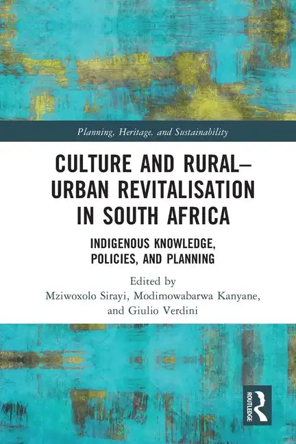 Culture and Rural-Urban Revitalisation in South Africa: Indigenous Knowledge, Policies, and Planning - Paperback