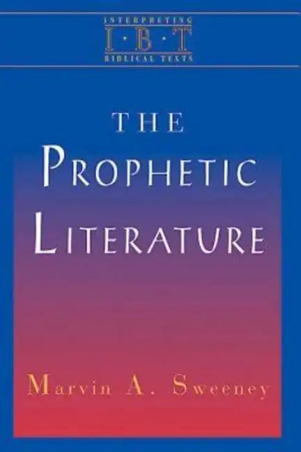 The Prophetic Literature: Interpreting Biblical Texts Series - Paperback