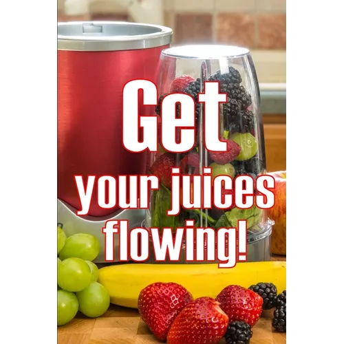 Get Your Juices Flowing!: Getting Healthier via Juicing Amazing Gift Idea - Paperback