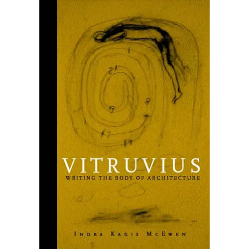 Vitruvius: Writing the Body of Architecture
