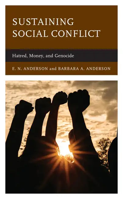 Sustaining Social Conflict: Hatred, Money, and Genocide - Hardcover