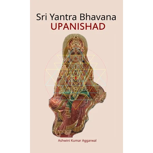 Sri Yantra Bhavana Upanishad: Essence and Sanskrit Grammar - Hardcover