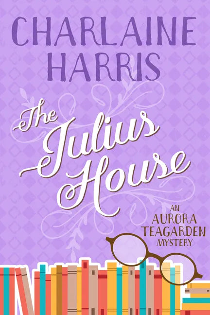 The Julius House: An Aurora Teagarden Mystery - Paperback