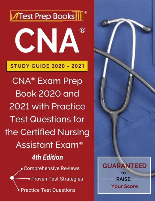 CNA Study Guide 2020-2021: CNA Exam Prep Book 2020 and 2021 with Practice Test Questions for the Certified Nursing Assistant Exam [4th Edition] - Paperback