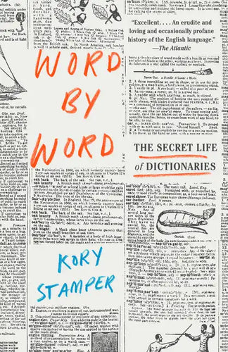 Word by Word: The Secret Life of Dictionaries - Paperback