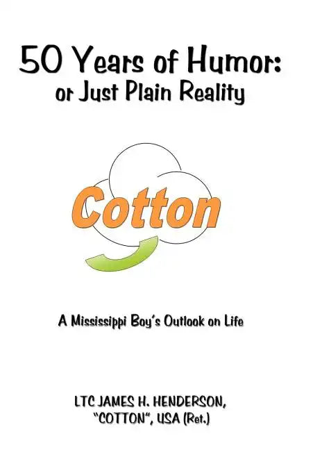 50 Years of Humor: or Just Plain Reality: A Mississippi Boy's Outlook on Life - Hardcover