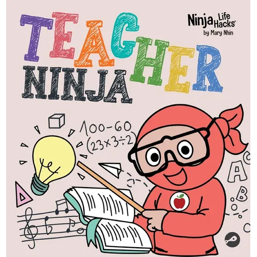 Teacher Ninja: A Children's Book in Rhyme About Teaching - Hardcover