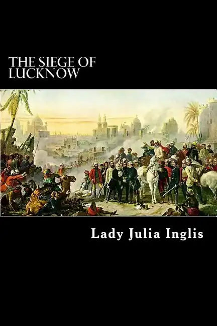 The Siege of Lucknow: A Diary - Paperback