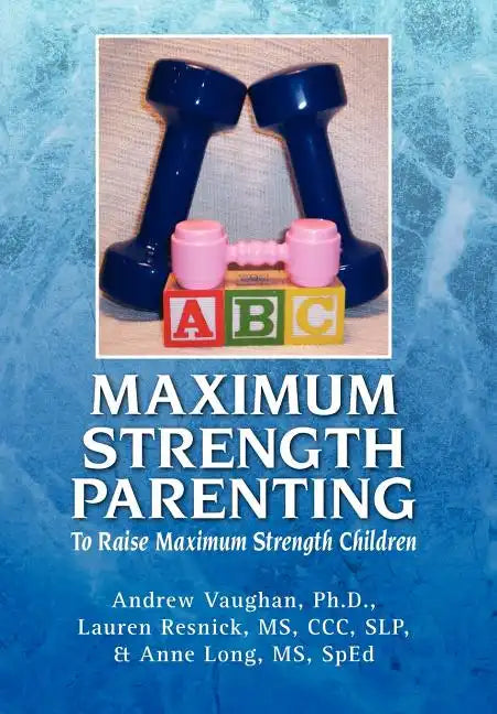 Maximum Strength Parenting - Hardcover