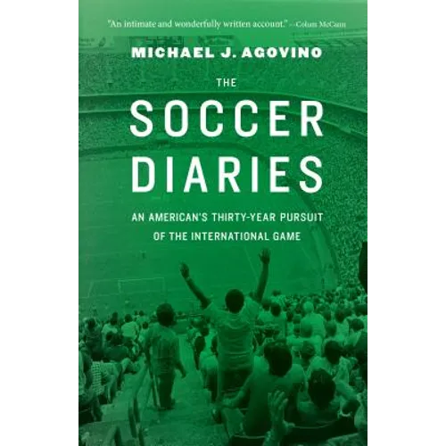 The Soccer Diaries: An American's Thirty-Year Pursuit of the International Game - Hardcover