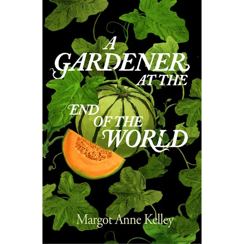 A Gardener at the End of the World - Hardcover
